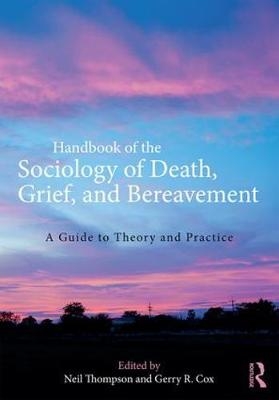 Handbook of the Sociology of Death, Grief, and Bereavement - 