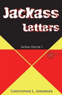 Jackass Letters - Christopher L Jorgensen