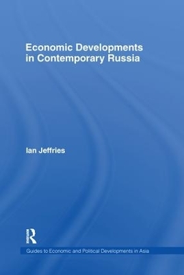 Economic Developments in Contemporary Russia - Ian Jeffries