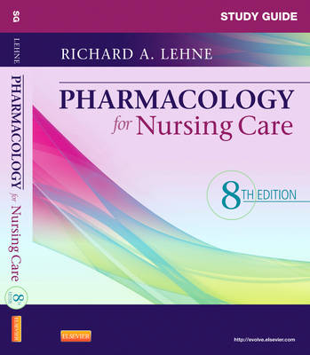 Study Guide for Pharmacology for Nursing Care - Richard A. Lehne, Sherry Neely