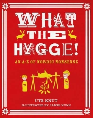 What the Hygge! An A-Z of Nordic Nonsense