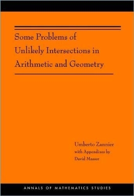 Some Problems of Unlikely Intersections in Arithmetic and Geometry (AM-181) - Umberto Zannier