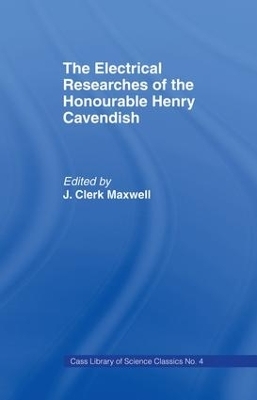 Electrical Researches of the Honorable Henry Cavendish - James Clerk Maxwell