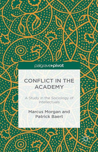 Conflict in the Academy - M. Morgan, P. Baert