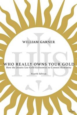Who Really Owns Your Gold - William Garner