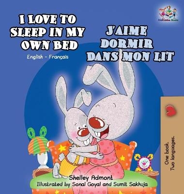 I Love to Sleep in My Own Bed J'aime dormir dans mon lit - Shelley Admont, KidKiddos Books