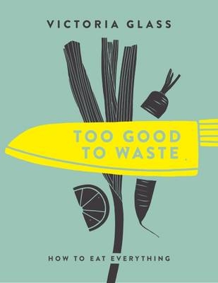 Too Good To Waste - Victoria Glass