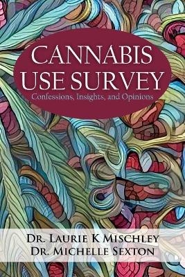 Cannabis Use Survey - Laurie K Mischley, Michelle Sexton