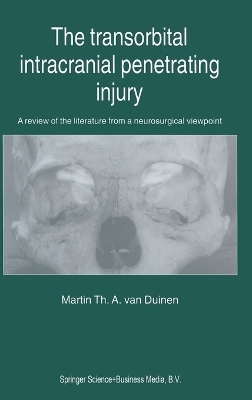 The Transorbital Intracranial Penetrating Injury - Martin Th. A. van Duinen