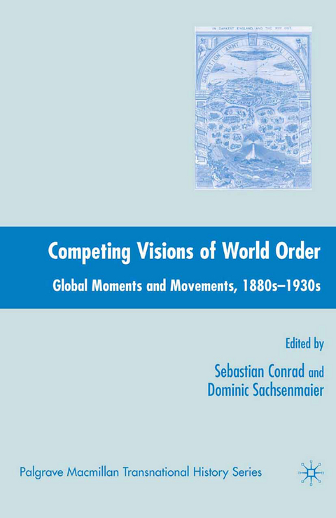 Competing Visions of World Order - Sebastian Conrad, Dominic Sachsenmaier