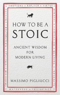 How To Be A Stoic - Massimo Pigliucci