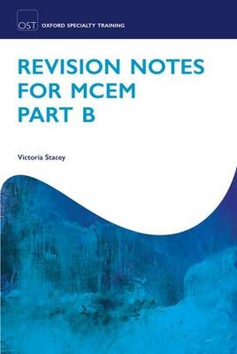 Revision Notes for MCEM Part B - Victoria Stacey