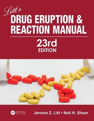 Litt's Drug Eruption and Reaction Manual, 23rd Edition - Jerome Z. Litt, Neil Shear