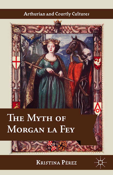 The Myth of Morgan la Fey - K. Pérez