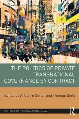 The Politics of Private Transnational Governance by Contract - 