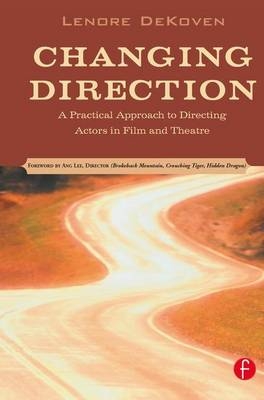 Changing Direction: A Practical Approach to Directing Actors in Film and Theatre - Lenore DeKoven