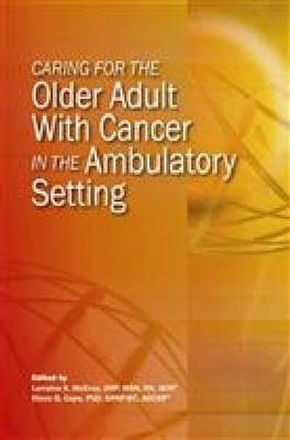 Caring for the Older Adult With Cancer in the Ambulatory Setting - Lorraine McEvoy, Diane Cope