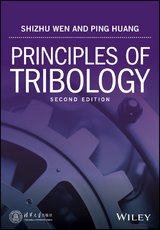 Principles of Tribology -  Ping Huang,  Shizhu Wen