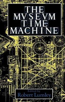 The Museum Time Machine - Robert Lumley