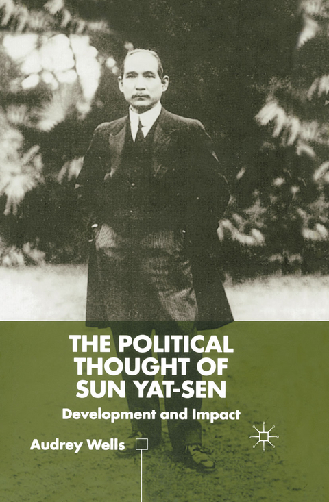 The Political Thought of Sun Yat-sen - A. Wells