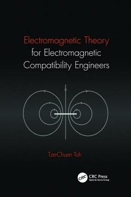 Electromagnetic Theory for Electromagnetic Compatibility Engineers - Tze-Chuen Toh