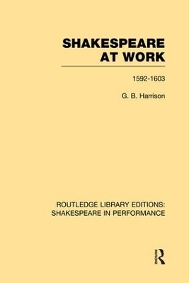 Shakespeare at Work, 1592-1603 - G.B. Harrison