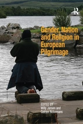 Gender, Nation and Religion in European Pilgrimage - Catrien Notermans