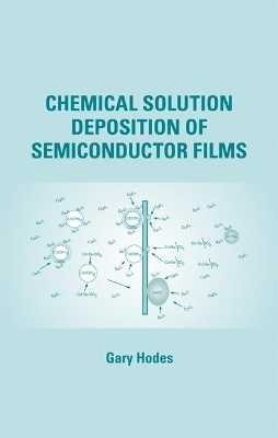 Chemical Solution Deposition Of Semiconductor Films - Gary Hodes