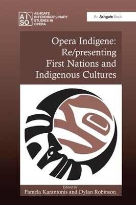 Opera Indigene: Re/presenting First Nations and Indigenous Cultures - 