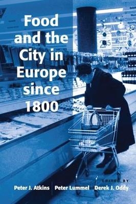 Food and the City in Europe since 1800 - Peter Lummel