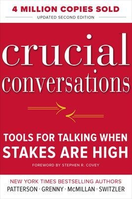 Crucial Conversations Tools for Talking When Stakes Are High, Second Edition - Kerry Patterson, Joseph Grenny, Ron McMillan, Al Switzler