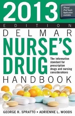 2013 Delmar Nurse’s Drug Handbook - George Spratto, Adrienne Woods