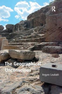 The Geographical Unconscious - Argyro Loukaki
