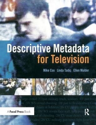 Descriptive Metadata for Television - Mike Cox, Ellen Mulder, Linda Tadic