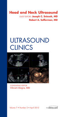 Head & Neck Ultrasound, An Issue of Ultrasound Clinics - Joseph Sniezek, Robert Sofferman