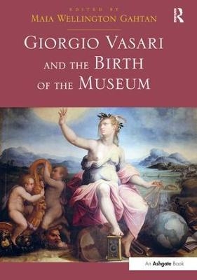 Giorgio Vasari and the Birth of the Museum - 