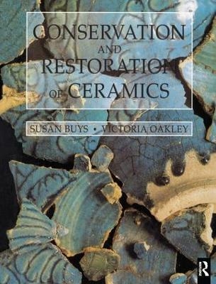 Conservation and Restoration of Ceramics - Susan Buys, Victoria Oakley