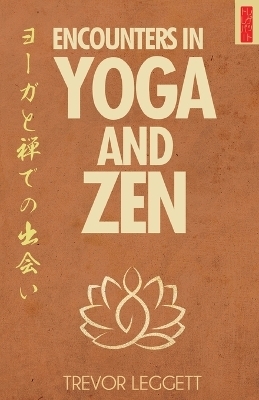 Encounters in Yoga and Zen - Trevor Leggett