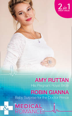 His Pregnant Royal Bride - Amy Ruttan, Robin Gianna