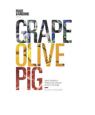 Grape, Olive, Pig - Matt Goulding