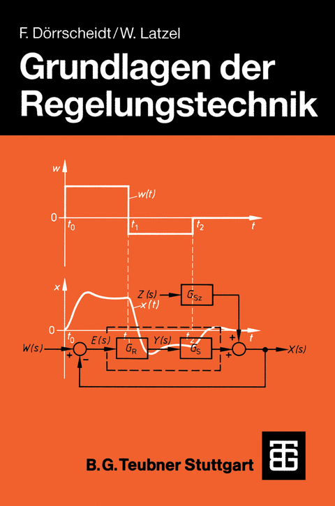 Grundlagen der Regelungstechnik - Frank Dörrscheidt, Wolfgang Latzel