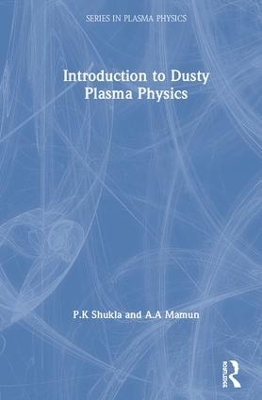 Introduction to Dusty Plasma Physics - P.K Shukla, A.A Mamun