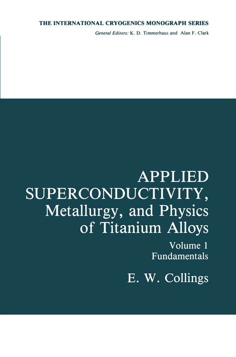Applied Superconductivity, Metallurgy, and Physics of Titanium Alloys - E.W. Collings