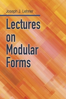 Lectures on Modular Forms - Joseph J. Lehner