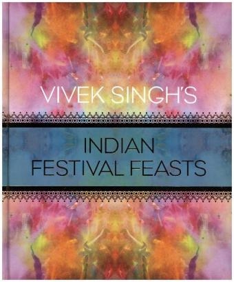 Vivek Singh's Indian Festival Feasts - Vivek Singh