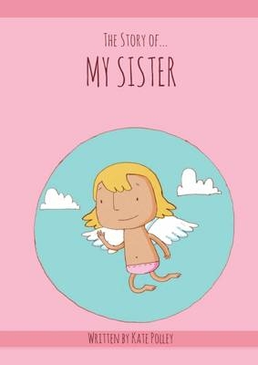 The Story of My Sister - Kate Polley