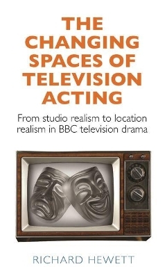 The Changing Spaces of Television Acting - Richard Hewett