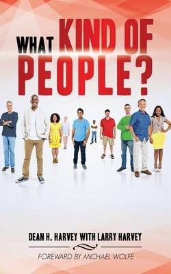What Kind of People? - Dean H Harvey, Larry Harvey