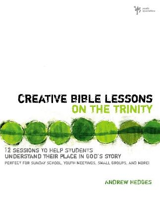 Creative Bible Lessons on the Trinity - Andrew A. Hedges