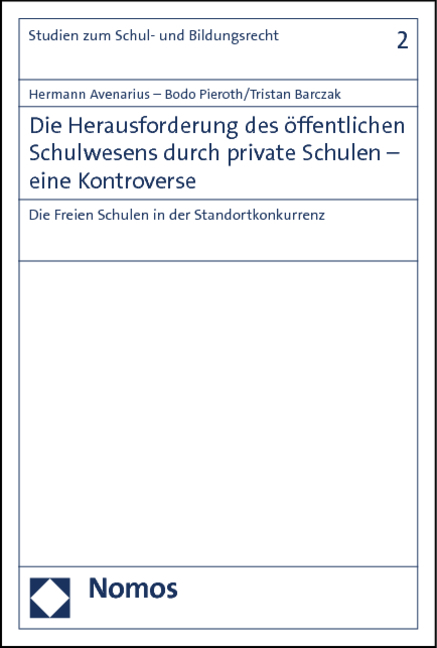 Die Herausforderung des öffentlichen Schulwesens durch private Schulen - eine Kontroverse - Hermann Avenarius, Bodo Pieroth, Tristan Barczak